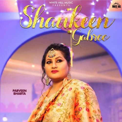 Shaukeen Gabroo Parveen Bharta mp3 song download, Shaukeen Gabroo Parveen Bharta full album