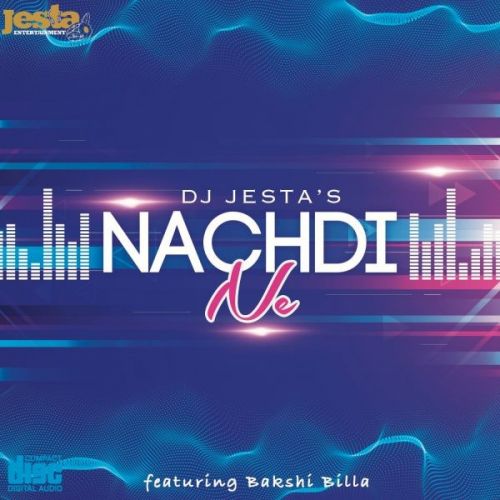 Nachdi Ne DJ Jesta, Bakshi Billa mp3 song download, Nachdi Ne DJ Jesta, Bakshi Billa full album