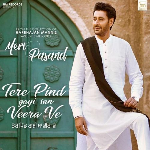 Tere Pind Gayi San Veera Ve Harbhajan Mann mp3 song download, Tere Pind Gayi San Veera Ve Harbhajan Mann full album