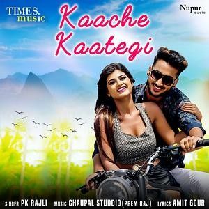 Kaache Kaategi Pk Rajli mp3 song download, Kaache Kaategi Pk Rajli full album