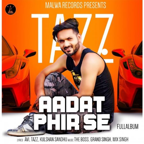 Aadat Phir Se By Tazz full mp3 album