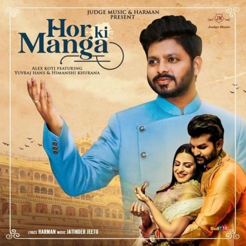 Hor Ki Manga Alex Koti mp3 song download, Hor Ki Manga Alex Koti full album