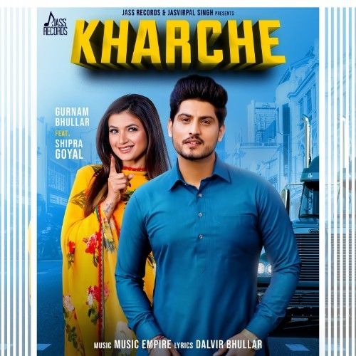 Kharche Gurnam Bhullar, Shipra Goyal mp3 song download, Kharche Gurnam Bhullar, Shipra Goyal full album