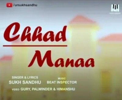 Chhad Manaa Sukh Sandhu mp3 song download, Chhad Manaa Sukh Sandhu full album