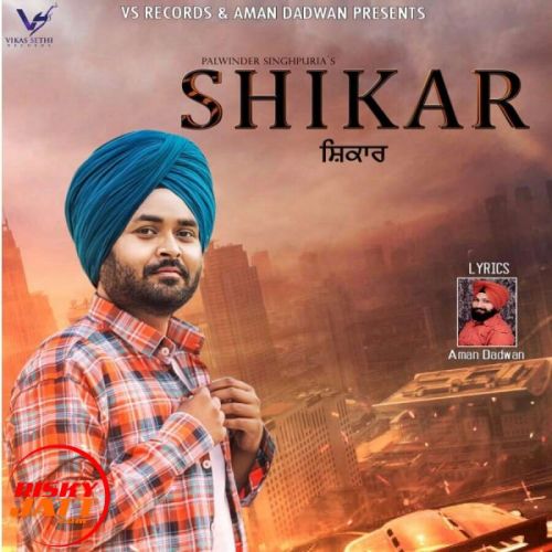 Download Shikar Palwinder Singhpuria mp3 song, Shikar Palwinder Singhpuria full album download