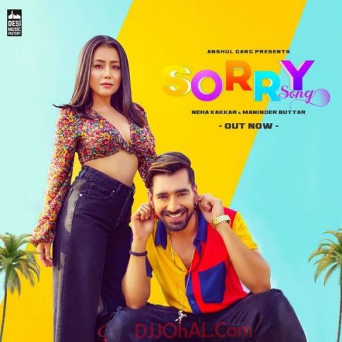 Sorry Song Neha Kakkar, Maninder Buttar mp3 song download, Sorry Song Neha Kakkar, Maninder Buttar full album