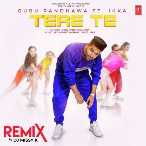 Tere Te Remix Guru Randhawa, DJ Missy K mp3 song download, Tere Te Remix Guru Randhawa, DJ Missy K full album