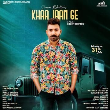 Khaa Jaan Ge Sanam Bhullar mp3 song download, Khaa Jaan Ge Sanam Bhullar full album