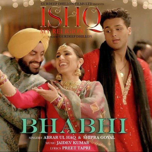 Bhabhi (Ishq My Religion) Abrar Ul Haq, Shipra Goyal mp3 song download, Bhabhi (Ishq My Religion) Abrar Ul Haq, Shipra Goyal full album