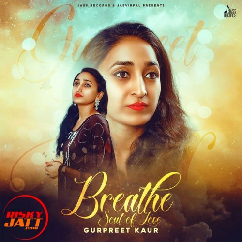 Breathe Gurpreet Kaur mp3 song download, Breathe Gurpreet Kaur full album