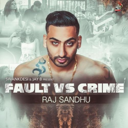 Fault vs Crime Raj Sandhu mp3 song download, Fault vs Crime Raj Sandhu full album