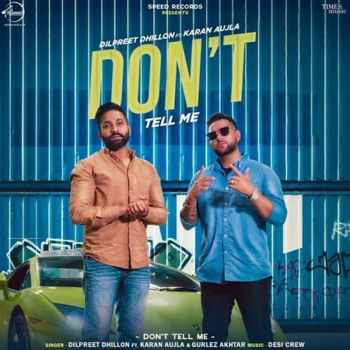 Dont Tell Me Dilpreet Dhillon, Gurlez Akhtar, Karan Aujla mp3 song download, Dont Tell Me Dilpreet Dhillon, Gurlez Akhtar, Karan Aujla full album