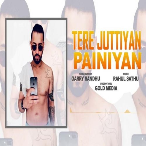 Tere Juttiyan Painiyan Garry Sandhu mp3 song download, Tere Juttiyan Painiyan Garry Sandhu full album