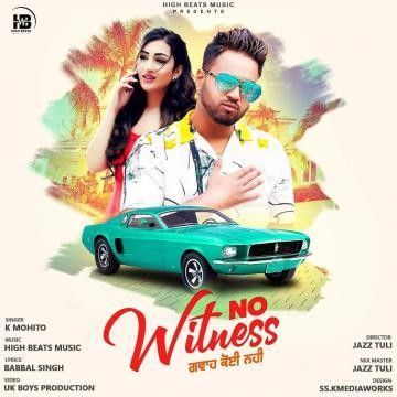 NO Witness (Gwa Koi Naa) K Mohito mp3 song download, NO Witness (Gwa Koi Naa) K Mohito full album