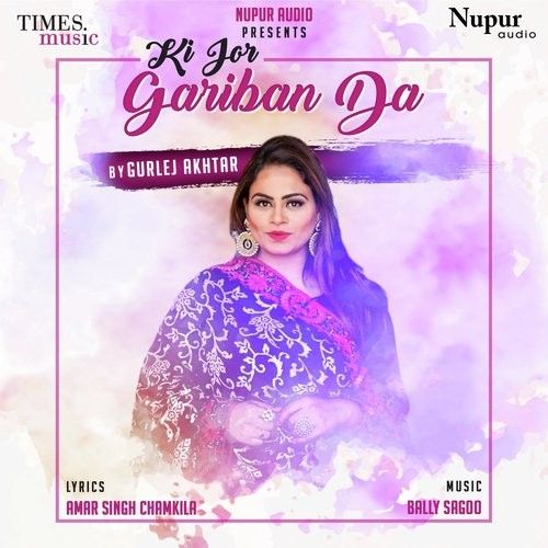 Ki Jor Gariban Da Gurlej Akhtar mp3 song download, Ki Jor Gariban Da Gurlej Akhtar full album