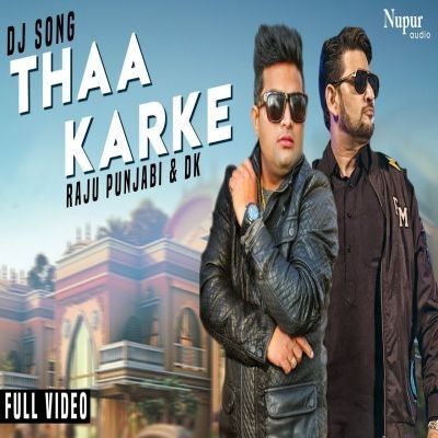 Thaa Karke Raju Punjabi mp3 song download, Thaa Karke Raju Punjabi full album