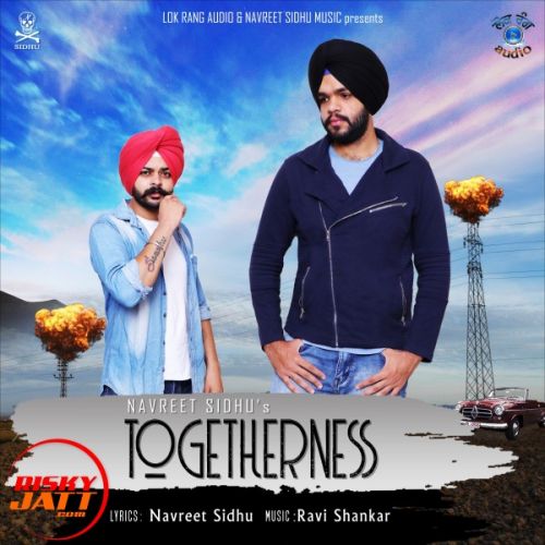 Togetherness Navreet Sidhu mp3 song download, Togetherness Navreet Sidhu full album