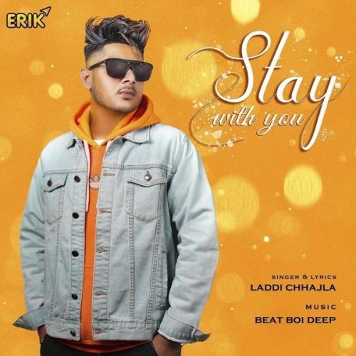 Stay With You Laddi Chhajla mp3 song download, Stay With You Laddi Chhajla full album