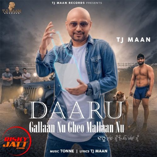 Daaru Gallaan Nu Gheo Mallaan Nu Tj Maan mp3 song download, Daaru Gallaan Nu Gheo Mallaan Nu Tj Maan full album