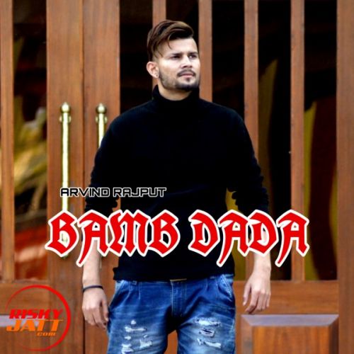 Download Bamb Dada Arvind Rajput mp3 song, Bamb Dada Arvind Rajput full album download