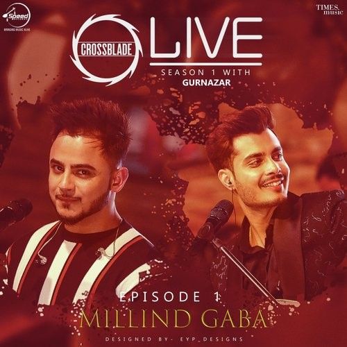 Download Main Teri Ho Gayi-Sohnea (Crossblade Live Season 1) Millind Gaba, Gurnazar Chattha mp3 song, Main Teri Ho Gayi-Sohnea (Crossblade Live Season 1) Millind Gaba, Gurnazar Chattha full album download