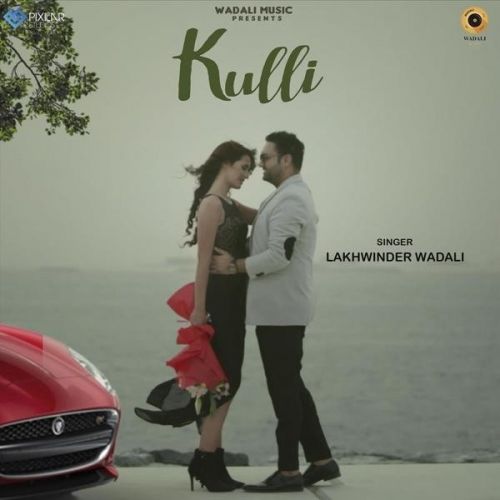 Kulli Lakhwinder Wadali mp3 song download, Kulli Lakhwinder Wadali full album