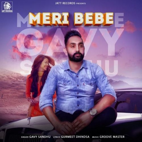 Download Meri Bebe Gavy Sandhu mp3 song, Meri Bebe Gavy Sandhu full album download