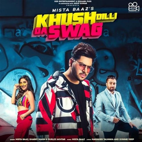 Khush Dilli Da Swag Mista Baaz, Gurlez Akhtar, Sharry Mann mp3 song download, Khush Dilli Da Swag Mista Baaz, Gurlez Akhtar, Sharry Mann full album