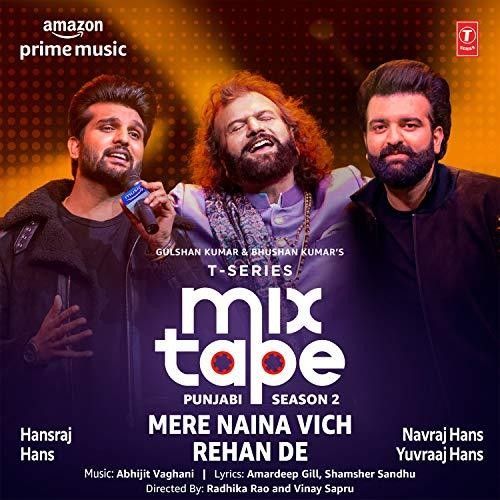 Download Mere Naina Vich-Rehan De (T-Series Mixtape Punjabi 2) Hans Raj Hans, Navraj Hans, Yuvraaj Hans mp3 song, Mere Naina Vich-Rehan De (T-Series Mixtape Punjabi 2) Hans Raj Hans, Navraj Hans, Yuvraaj Hans full album download