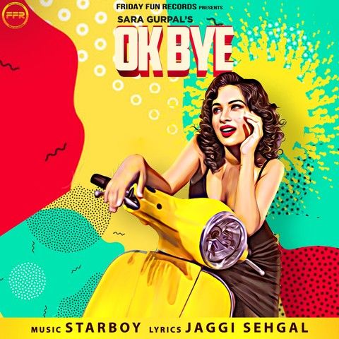 Ok Bye Sara Gurpal mp3 song download, Ok Bye Sara Gurpal full album