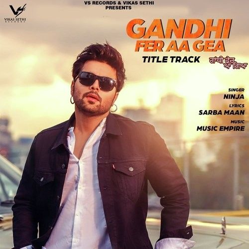 Gandhi Fer Aa Gea Ninja mp3 song download, Gandhi Fer Aa Gea Ninja full album