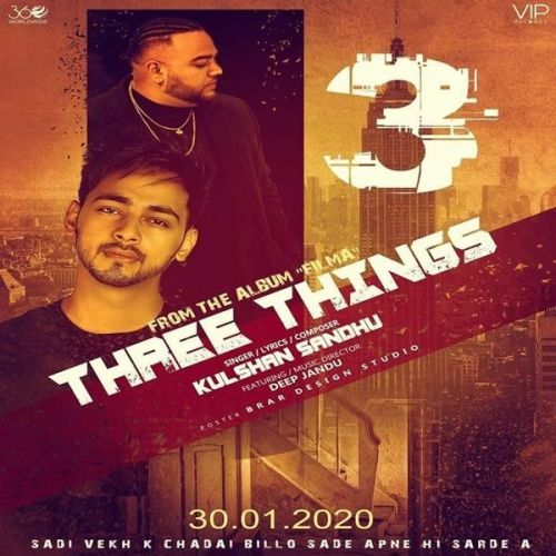 Three Things Kulshan Sandhu, Deep Jandu mp3 song download, Three Things Kulshan Sandhu, Deep Jandu full album