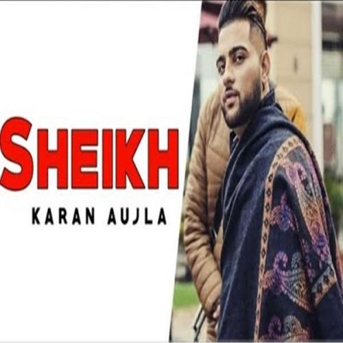 Download Sheikh Karan Aujla mp3 song, Sheikh Karan Aujla full album download