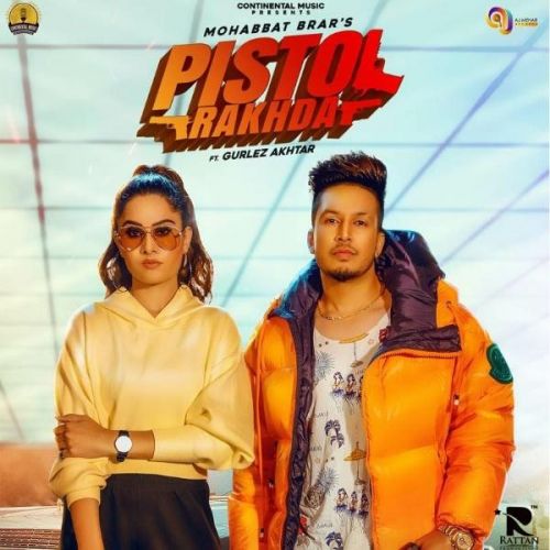 Pistol Rakhda Mohabbat Brar, Gurlez Akhtar mp3 song download, Pistol Rakhda Mohabbat Brar, Gurlez Akhtar full album