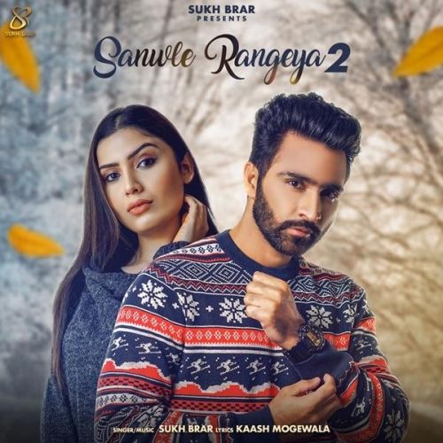 Sanwle Rangeya 2 Sukh Brar mp3 song download, Sanwle Rangeya 2 Sukh Brar full album