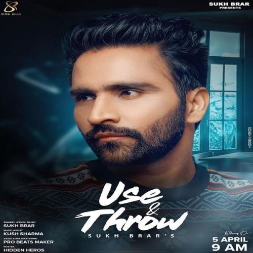 Use & Throw Sukh Brar mp3 song download, Use & Throw Sukh Brar full album