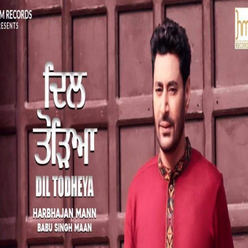 Dil Todheya Harbhajan Mann mp3 song download, Dil Todheya Harbhajan Mann full album