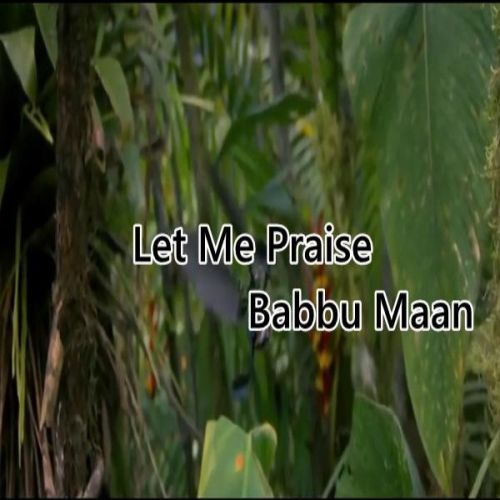 Let Me Praise Babbu Maan mp3 song download, Let Me Praise Babbu Maan full album