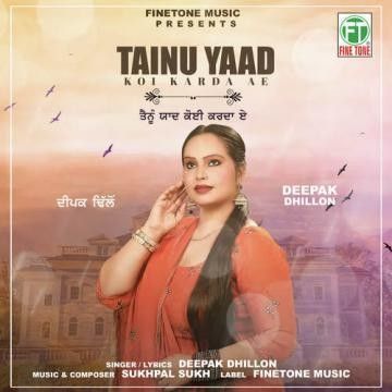 Tainu Yaad Koi Karda Ae Deepak Dhillon mp3 song download, Tainu Yaad Koi Karda Ae Deepak Dhillon full album