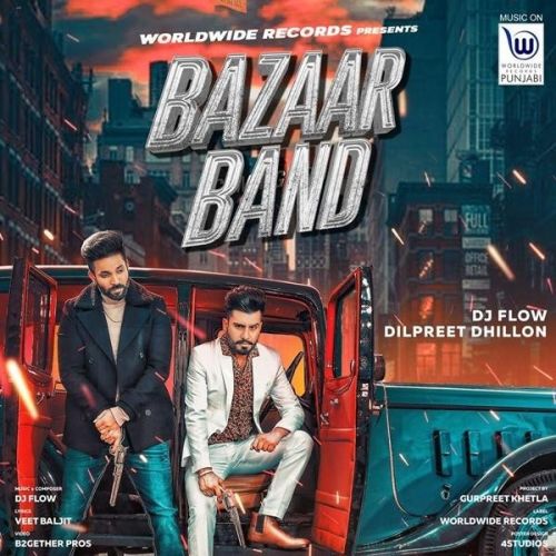 Bazaar Band DJ Flow, Dilpreet Dhillon mp3 song download, Bazaar Band DJ Flow, Dilpreet Dhillon full album