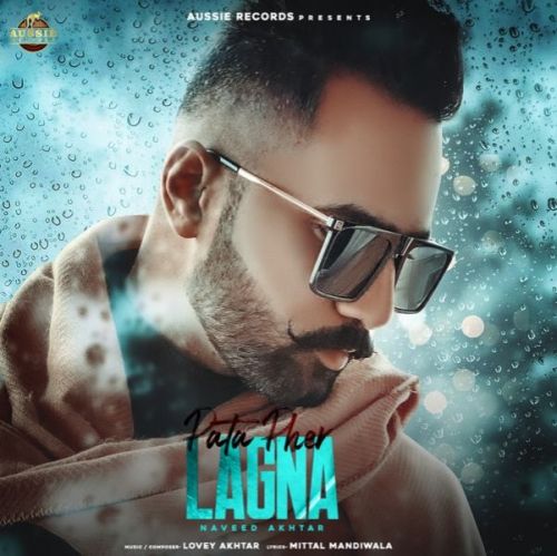 Pata Pher Lagna Naveed Akhtar, Lovey Akhtar mp3 song download, Pata Pher Lagna Naveed Akhtar, Lovey Akhtar full album