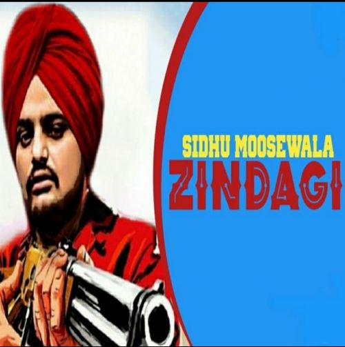 Zindagi Sidhu Moose Wala mp3 song download, Zindagi Sidhu Moose Wala full album