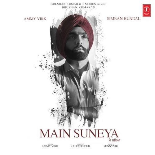 Main Suneya Ammy Virk mp3 song download, Main Suneya Ammy Virk full album