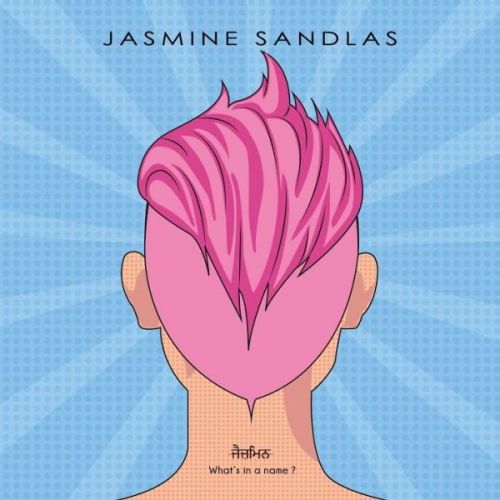 Barsaat Jasmine Sandlas mp3 song download, Whats In A Name Jasmine Sandlas full album