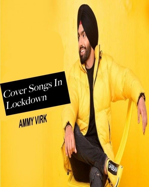 All Cover Songs In Lockdown Ammy Virk mp3 song download, All Cover Songs In Lockdown Ammy Virk full album