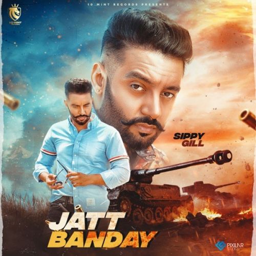 Jatt Banday Sippy Gill mp3 song download, Jatt Banday Sippy Gill full album