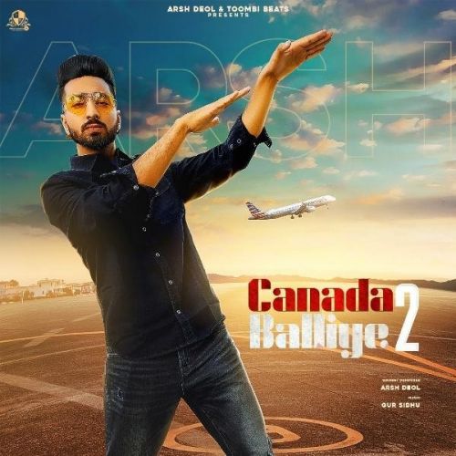 Canada Balliye 2 Arsh Deol mp3 song download, Canada Balliye 2 Arsh Deol full album