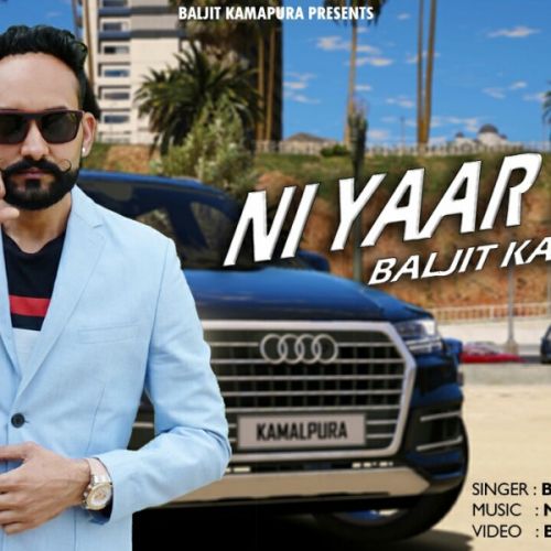 Ni Yaar Tera Baljit Kamalpura mp3 song download, Ni Yaar Tera Baljit Kamalpura full album