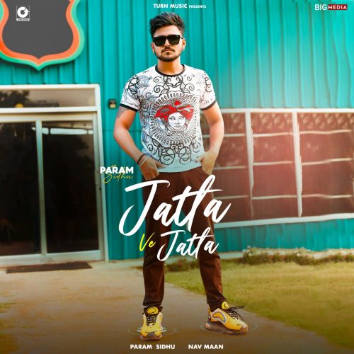 Download Jatta Ve Jatta Param Sidhu mp3 song, Jatta Ve Jatta Param Sidhu full album download