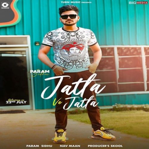 Download Jatta Ve Jatta Param Sidhu mp3 song, Jatta Ve Jatta Param Sidhu full album download